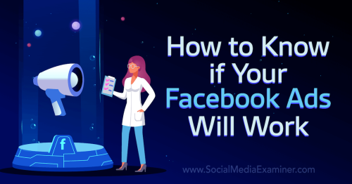 How to Know if Your Facebook Ads Will Work : Social Media Examiner
