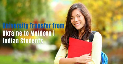 University Transfer from Ukraine to Moldova | Indian Students