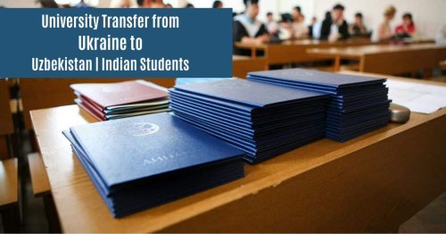 University Transfer from Ukraine to Uzbekistan | Indian Students