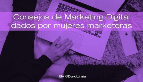Consejos de Marketing Digital dados por 17 mujeres marketeras - Sonia Duro Limia