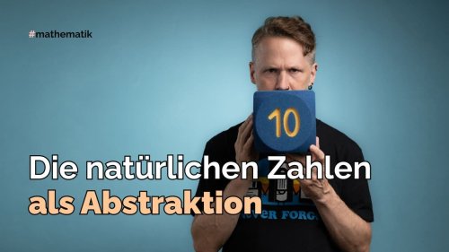 Die natürlichen Zahlen als Abstraktion
