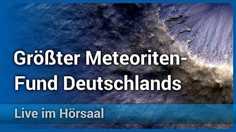 Urknall, Weltall und das Leben: Sensationeller Meteoritenfund • Größter in Deutschland gefundener