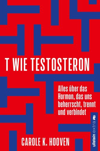 »T wie Testosteron«: Das »Männlichkeitshormon« unter der Lupe