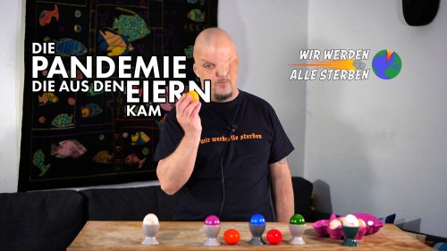 Die Pandemie, die aus den Eiern kam