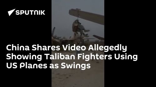 China Shares Video Allegedly Showing Taliban Fighters Using US Planes as Swings