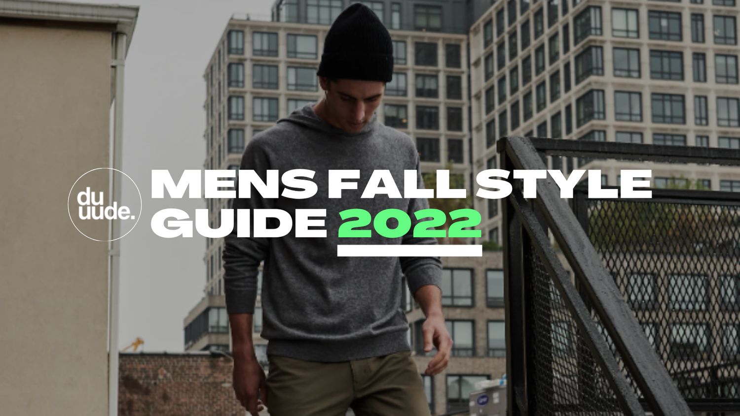 Men’s Fall Style Guide [2022 Edition] — duuude | Only the Good Stuff- Reviews, Must Grabs, and Deals