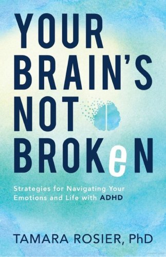 Your Brain's Not Broken: Strategies for Navigating Your Emotions and Life with ADHD — Wise Squirrels