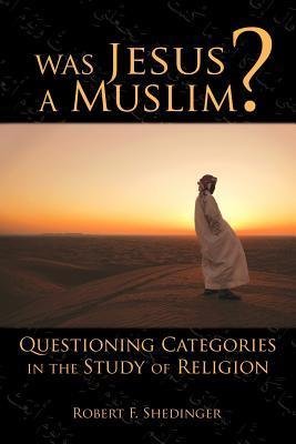 Was Jesus a Muslim?: Questioning Categories in the Stud…