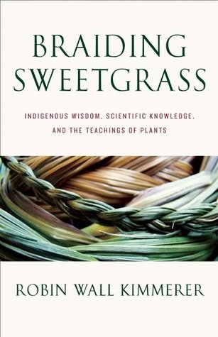 Braiding Sweetgrass: Indigenous Wisdom, Scientific Know…