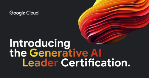 Become a certified Generative AI Leader with a first-of-its-kind credential from Google Cloud.