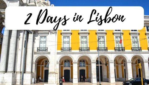 2 Days In Lisbon: How To Plan The Perfect Itinerary - Stories by Soumya