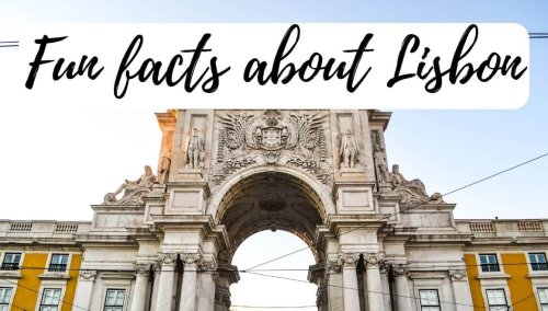 25 Interesting Facts About Lisbon Portugal That No One Tells You