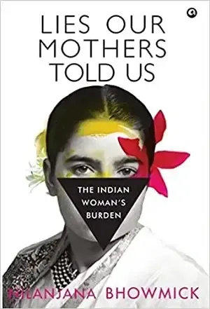 Book Review: Lies Our Mothers Told Us by Nilanjana Bhowmick