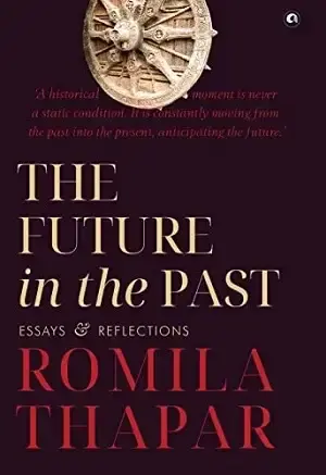 Book Review: ‘The Future in the Past’ by Romila Thapar