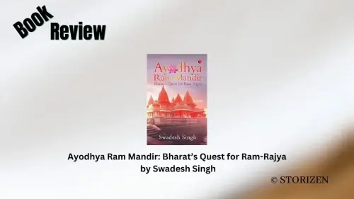 Book Review: 'Ayodhya Ram Mandir: Bharat’s Quest for Ram-Rajya' by Swadesh Singh | Book Reviews - Storizen