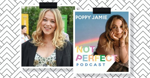 Not Perfect podcast host Poppy Jamie shares her most important life lessons