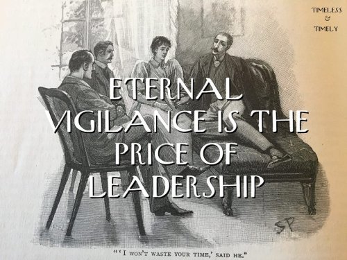 Eternal Vigilance is the Price of Leadership