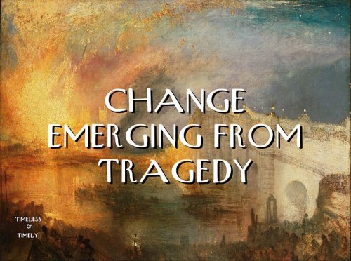 Change Emerging from Tragedy