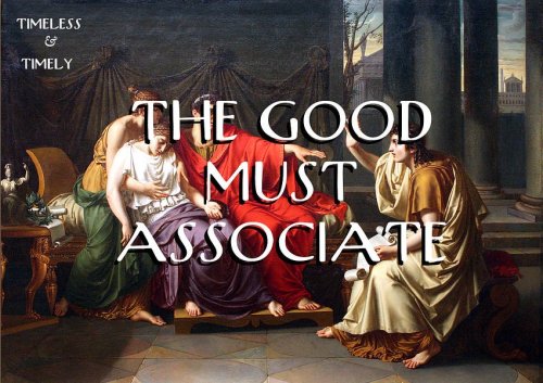 The Good Must Associate