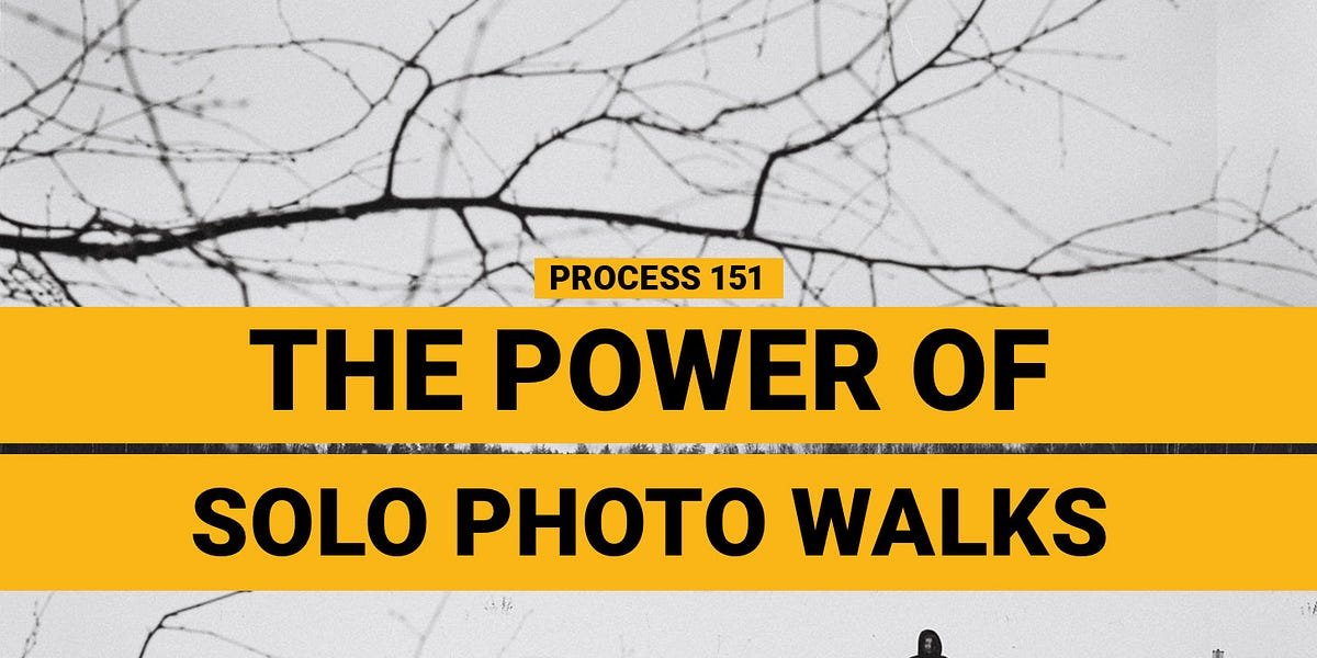 151 ☼ The Power of Solo Photo Walks