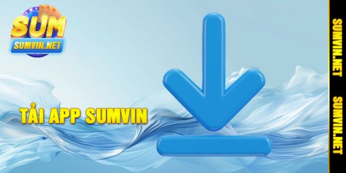 Tải App Sumvin - Tham Gia Các Tựa Game Cá Cược Đẳng Cấp