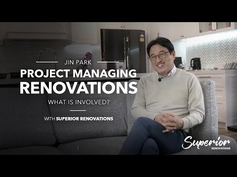 What is involved in Project Managing a Renovation? Jin Park- Superior Renovations®