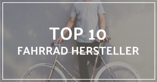 Fahrrad Hersteller Top 10 (2023) - Von Tradition bis Hightech