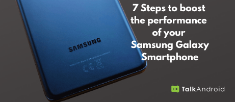 7 Quick steps to boost the performance of your Samsung Galaxy smartphone - Talk Android