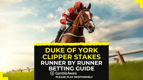 Andrew’s Duke Of York Clipper Stakes runner by runner betting guide