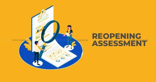 Assessment concluded by Predecessor can’t be Reopened u/s 147 of Income Tax Act merely on ground of “Change of Opinion”: ITAT [Read Order]