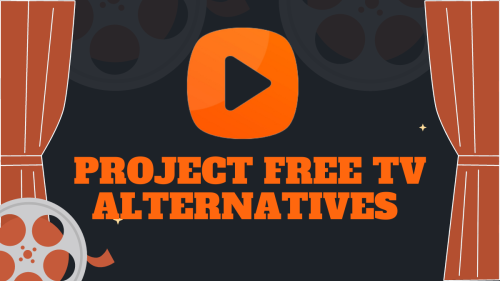 30+ Project Free TV Alternatives Sites to Watch Online Movies Shows