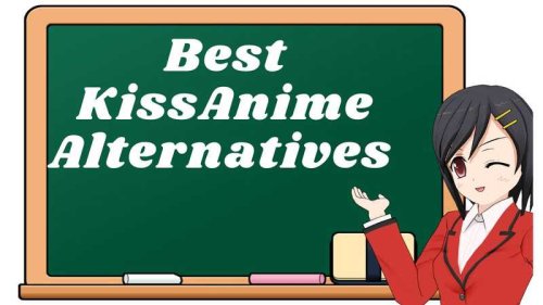 Best KissAnime Alternatives in 2021