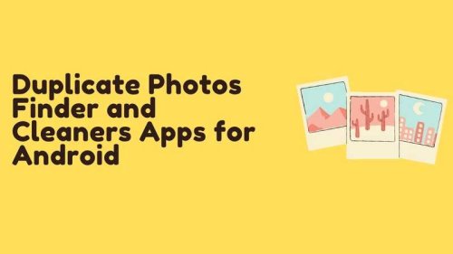 13 Best Duplicate Photos Finder and Cleaner Apps For Android in 2021