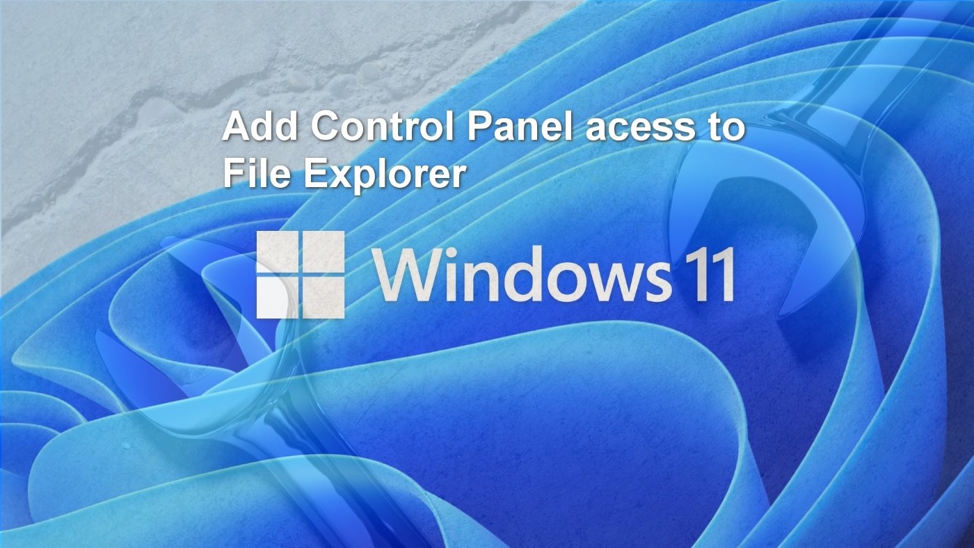 How to add Control Panel access to File Explorer in Windows 11 Canada