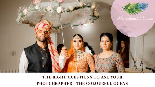 The right questions to ask your photographer | The Colourful Ocean - Techvilly
