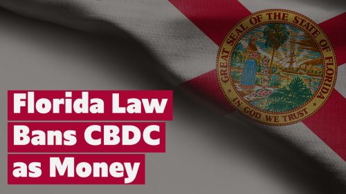 Now in Effect: Florida Law Removes CBDC from the Definition of Money