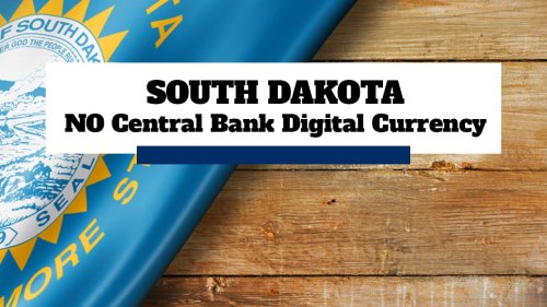 Now in Effect: Three South Dakota Laws Take Steps Against a Central Bank Digital Currency