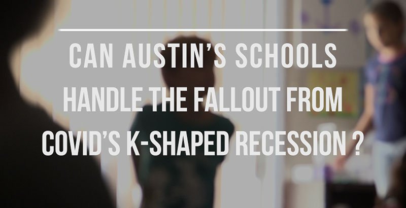 Can Austin’s Schools Handle the Fallout from COVID’s K-Shaped Recession?