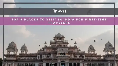 Top 6 Places to Visit in India for First-Time Travelers | Flipboard