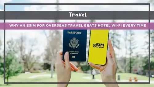 Why an eSIM for Overseas Travel Beats Hotel Wi-Fi Every Time | Flipboard