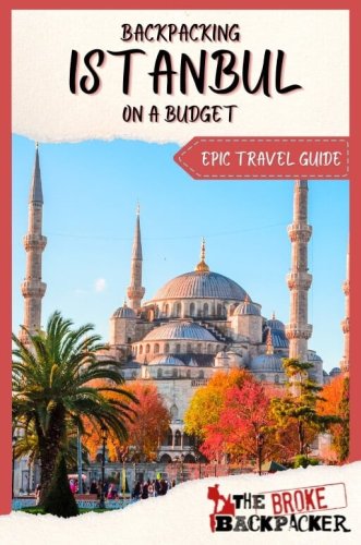 Istanbul Travel Guide - Visit Cheaply in 2023!