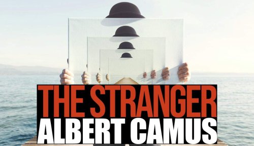 The Stranger by Albert Camus: The Life of an Absurd Man