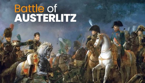 The Battle of Austerlitz: Napoleon’s Greatest Battle