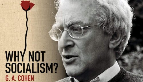 Why Not Socialism? Revisiting G.A. Cohen’s Classic Essay