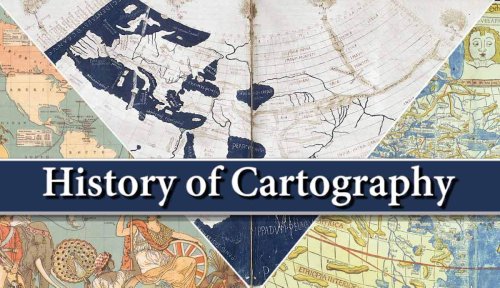 A Brief History of Cartography: The Importance of Maps in Civilization