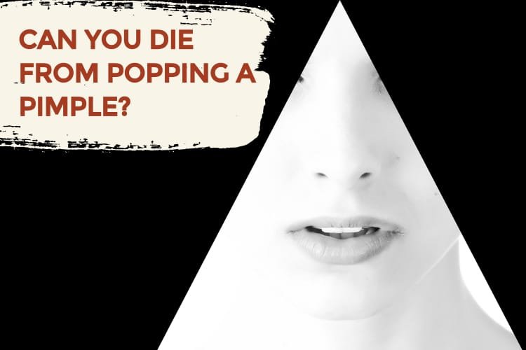 Can you die from popping a pimple?