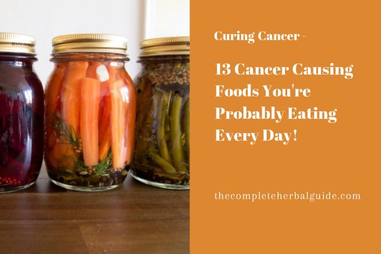 13 Cancer Causing Foods You’re Probably Eating Every Day!