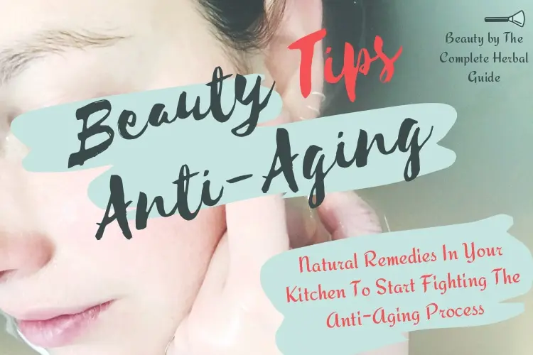 12 Beauty Tips: Natural Remedies In Your Kitchen To Start Fighting The Anti-Aging Process