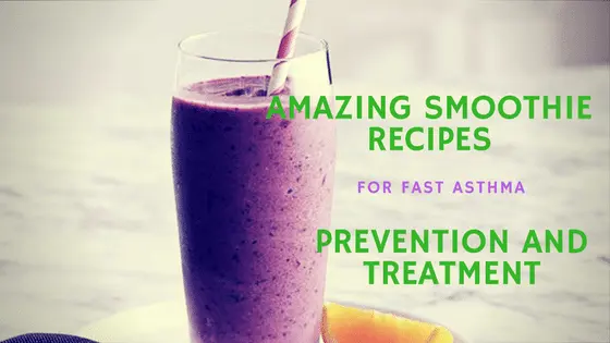 Smoothies for Asthma: Smoothie Recipes for Fast Asthma Prevention and Treatment