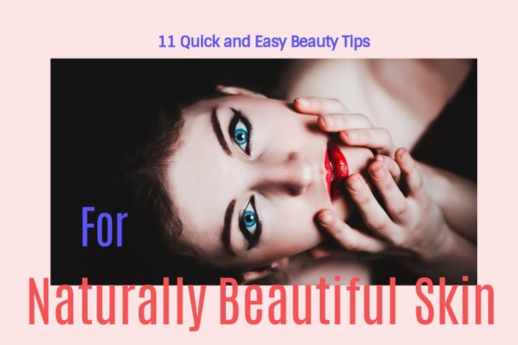 11 Quick and Easy Beauty Tips for Naturally Beautiful Skin